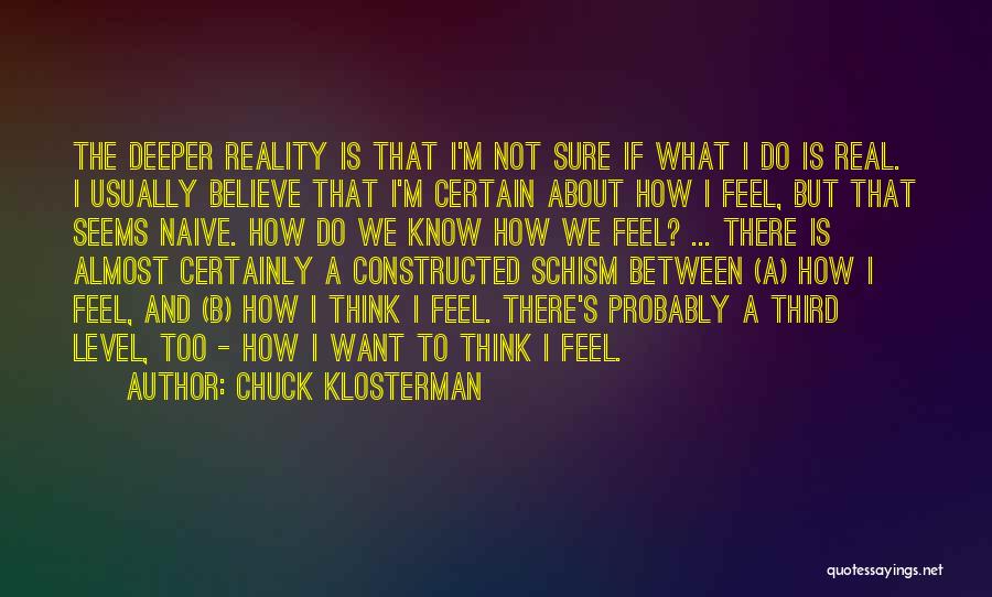 Not Sure Feelings Quotes By Chuck Klosterman