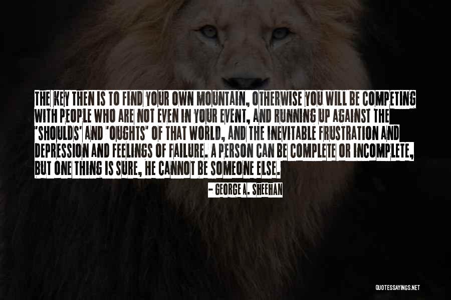Not Sure Feelings Quotes By George A. Sheehan Not Sure Feelings Quotes By George A. Sheehan