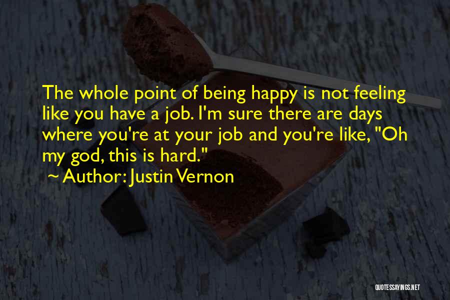 Not Sure Feelings Quotes By Justin Vernon