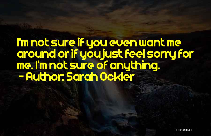 Not Sure Feelings Quotes By Sarah Ockler