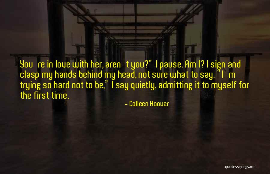 Not Sure For Love Quotes By Colleen Hoover Not Sure For Love Quotes By Colleen Hoover