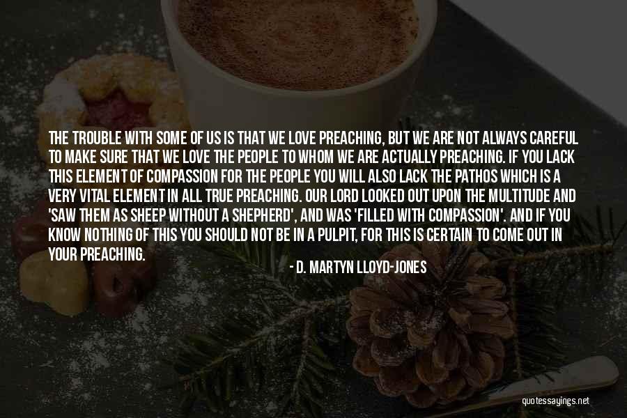 Not Sure For Love Quotes By D. Martyn Lloyd-Jones Not Sure For Love Quotes By D. Martyn Lloyd-Jones