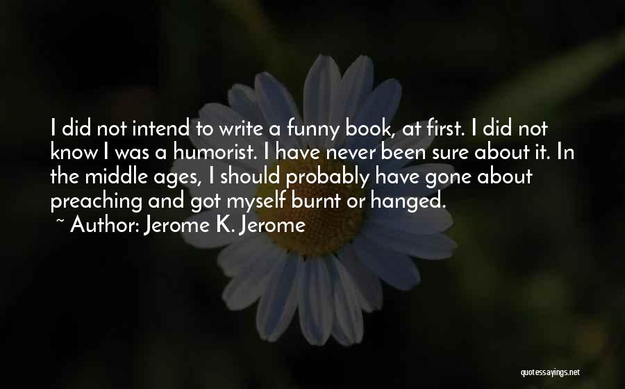 Not Sure Funny Quotes By Jerome K. Jerome
