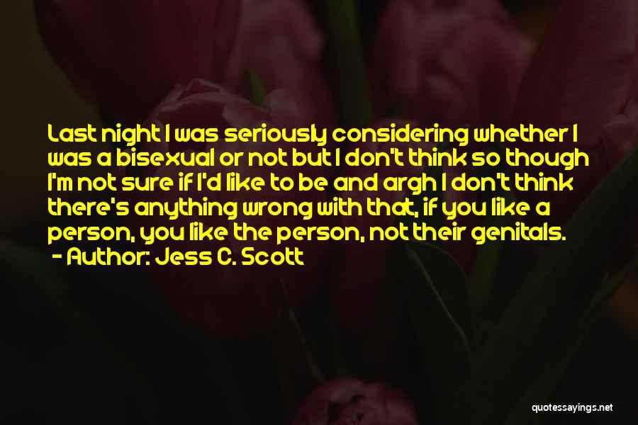 Not Sure Funny Quotes By Jess C. Scott