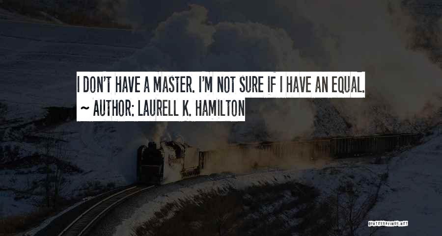 Not Sure Funny Quotes By Laurell K. Hamilton