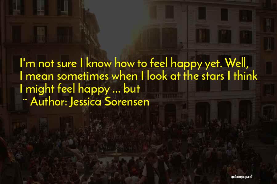 Not Sure How To Feel Quotes By Jessica Sorensen