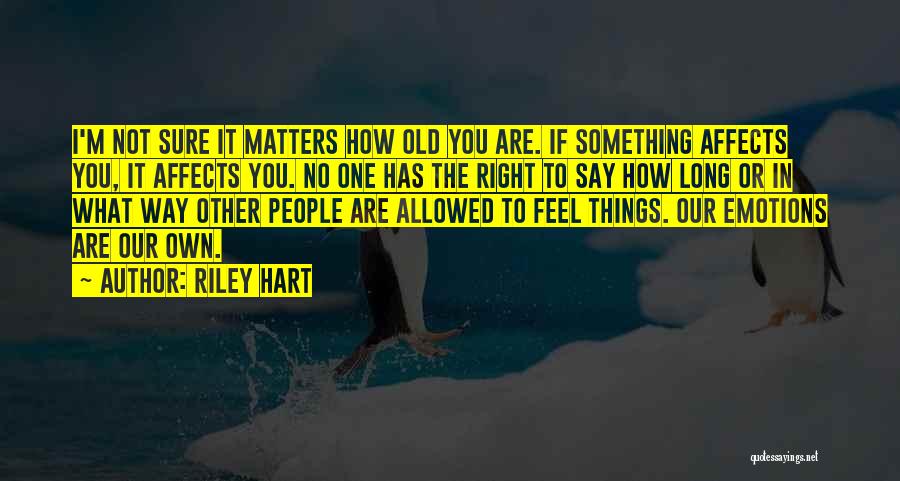 Not Sure How To Feel Quotes By Riley Hart