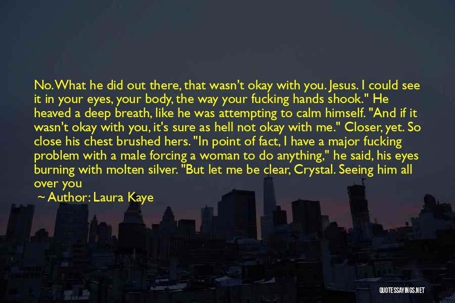 Not Sure If I Like Him Quotes By Laura Kaye