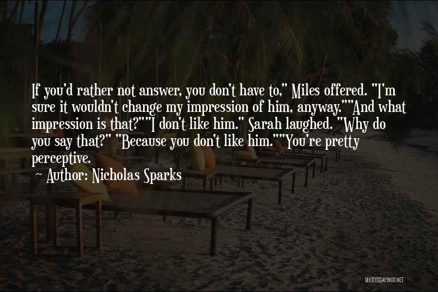 Not Sure If I Like Him Quotes By Nicholas Sparks