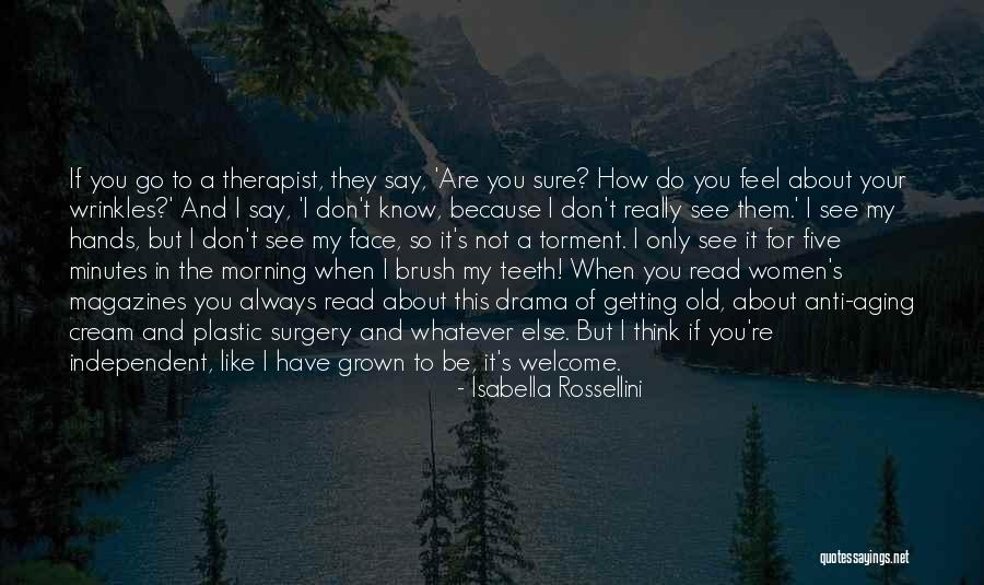 Not Sure If I Like You Quotes By Isabella Rossellini Not Sure If I Like You Quotes By Isabella Rossellini