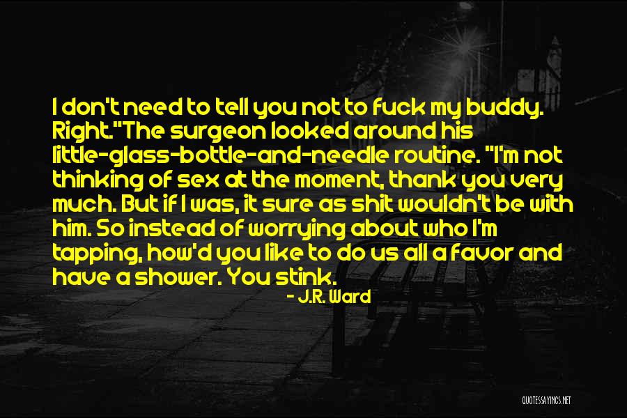 Not Sure If I Like You Quotes By J.R. Ward