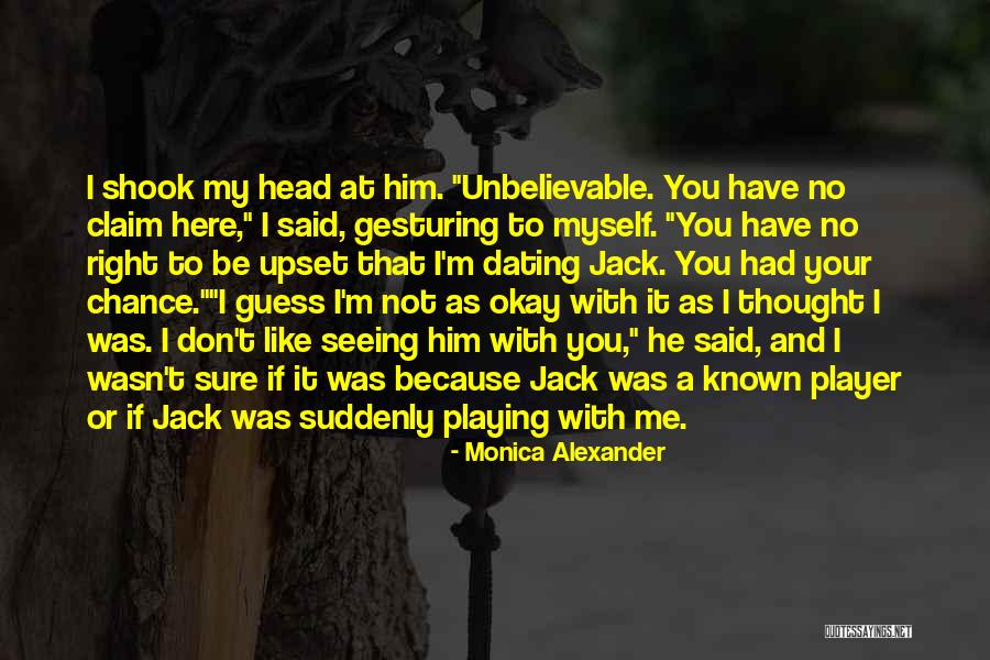 Not Sure If I Like You Quotes By Monica Alexander Not Sure If I Like You Quotes By Monica Alexander
