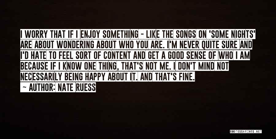 Not Sure If I Like You Quotes By Nate Ruess