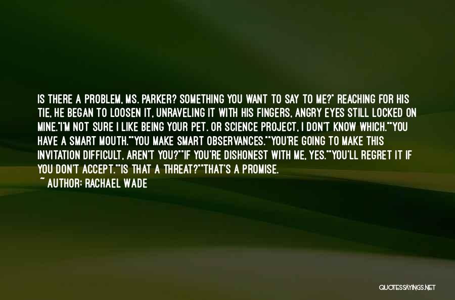 Not Sure If You Like Me Quotes By Rachael Wade
