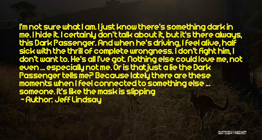 Not Sure Of Love Quotes By Jeff Lindsay Not Sure Of Love Quotes By Jeff Lindsay