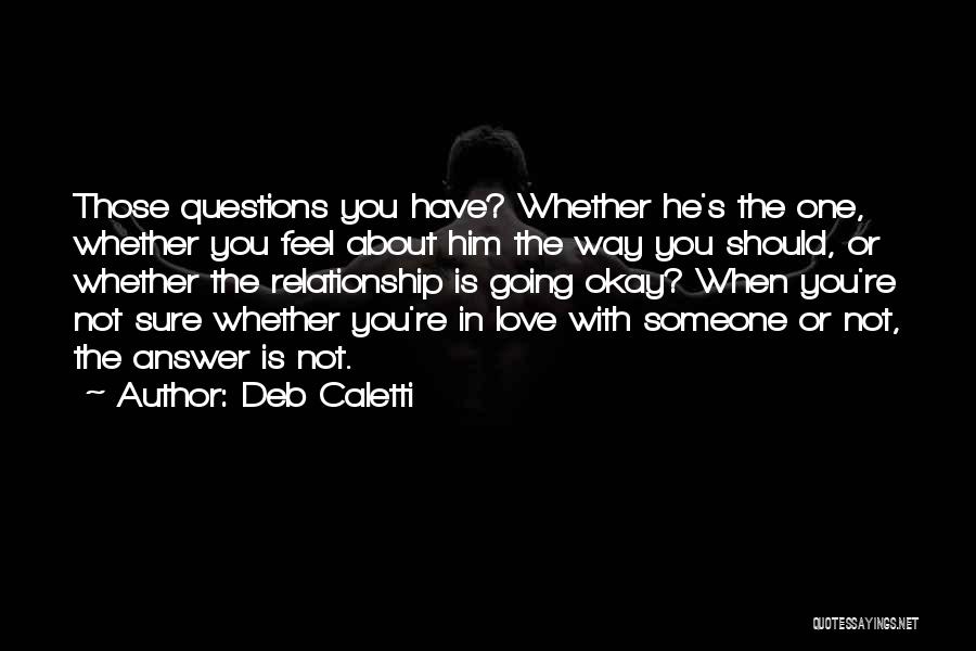 Not Sure Relationship Quotes By Deb Caletti