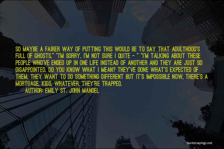 Not Sure What You Want Quotes By Emily St. John Mandel