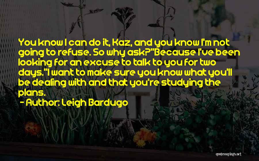 Not Sure What You Want Quotes By Leigh Bardugo