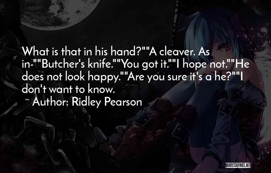 Not Sure What You Want Quotes By Ridley Pearson