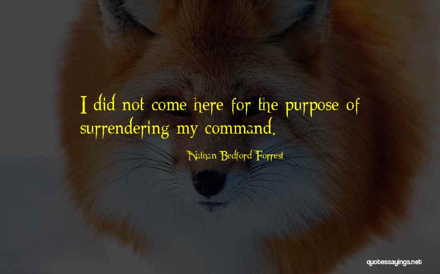 Not Surrendering Quotes By Nathan Bedford Forrest