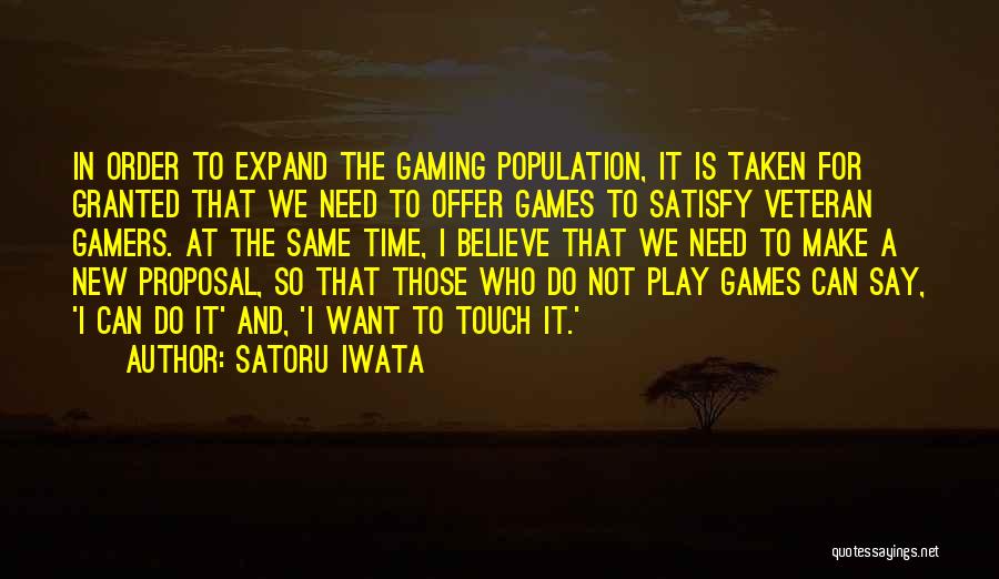 Not Taken For Granted Quotes By Satoru Iwata