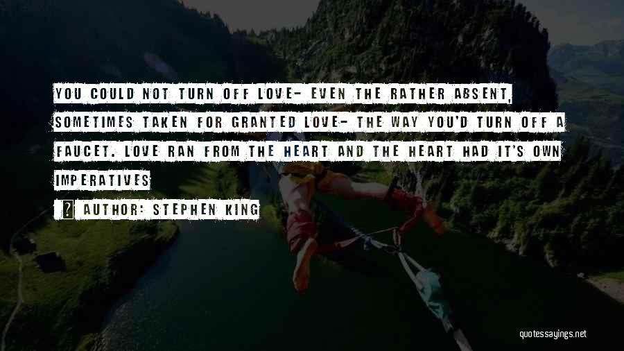 Not Taken For Granted Quotes By Stephen King