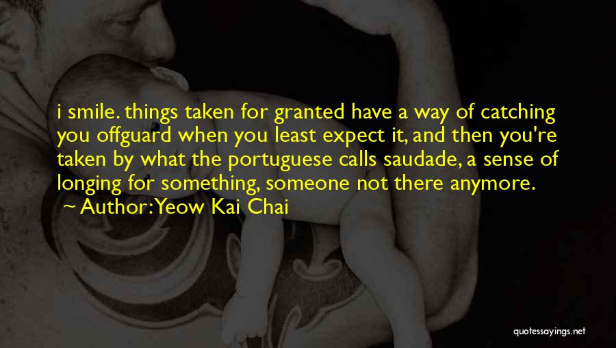 Not Taken For Granted Quotes By Yeow Kai Chai