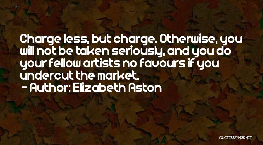 Not Taken Seriously Quotes By Elizabeth Aston