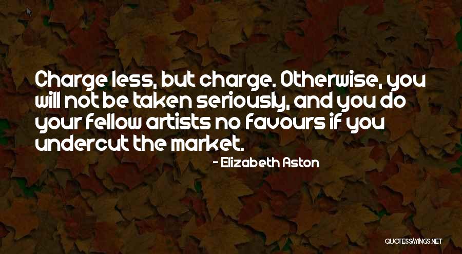 Not Taken Seriously Quotes By Elizabeth Aston