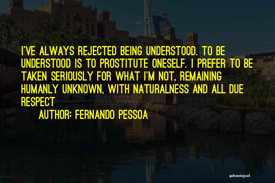 Not Taken Seriously Quotes By Fernando Pessoa