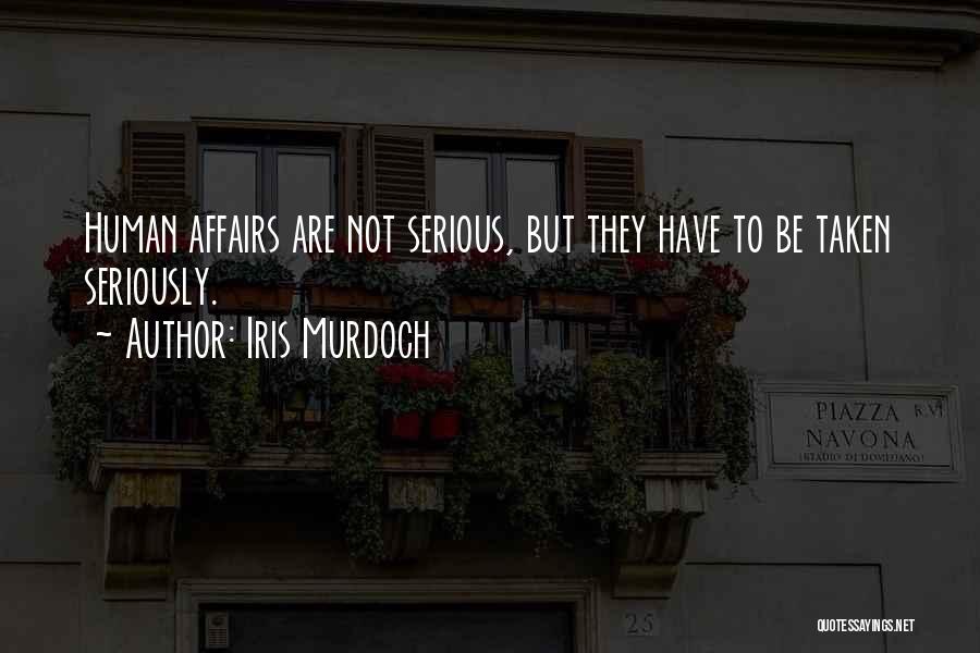 Not Taken Seriously Quotes By Iris Murdoch