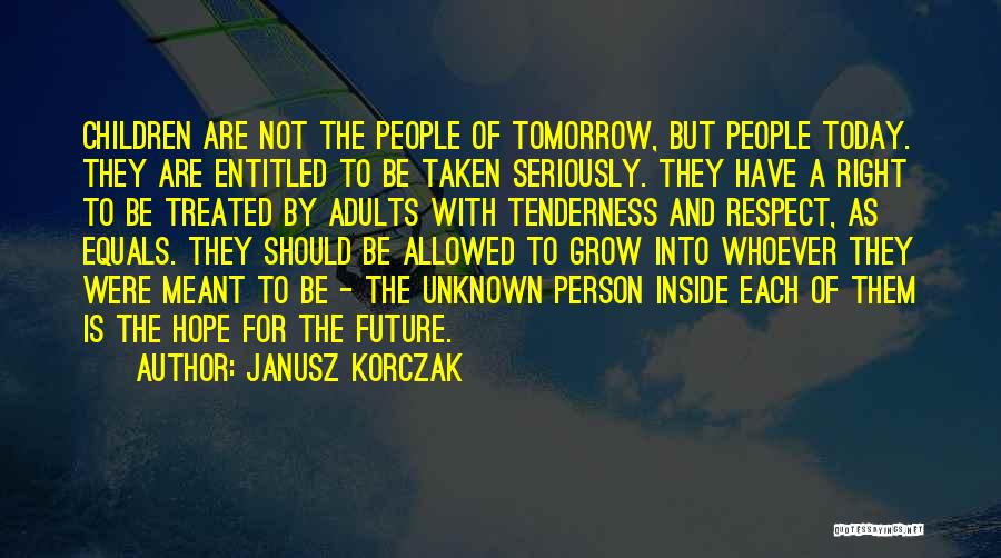 Not Taken Seriously Quotes By Janusz Korczak