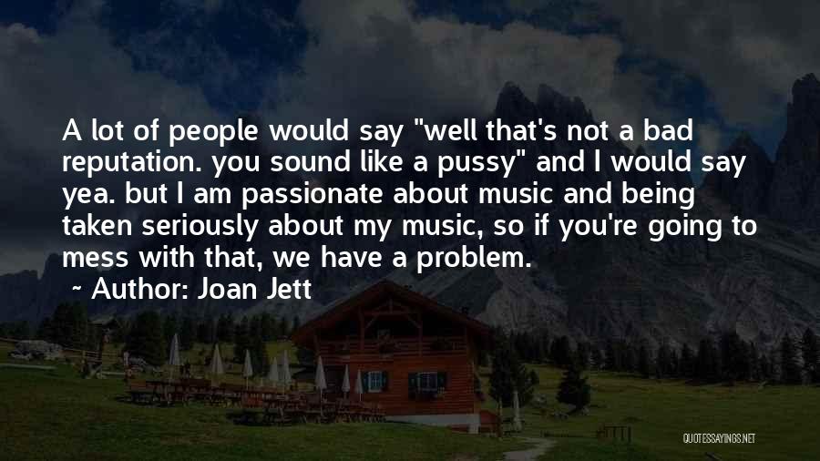 Not Taken Seriously Quotes By Joan Jett