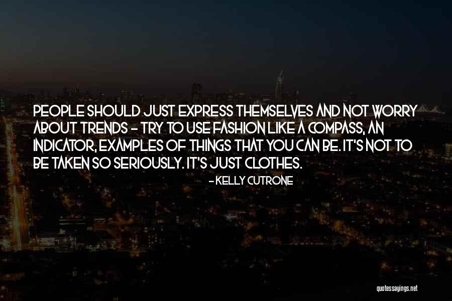 Not Taken Seriously Quotes By Kelly Cutrone