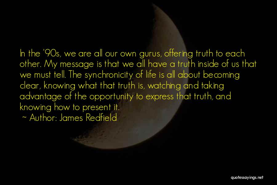 Not Taking Advantage Of Life Quotes By James Redfield