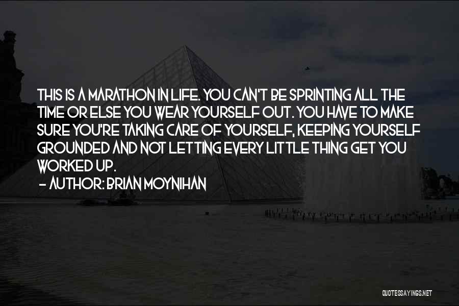 Not Taking Care Of Yourself Quotes By Brian Moynihan