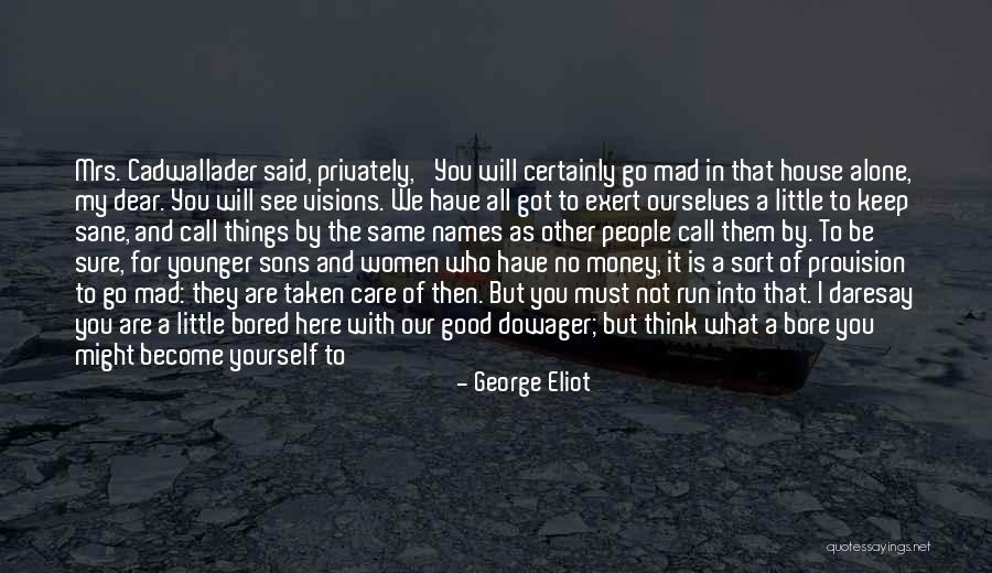 Not Taking Care Of Yourself Quotes By George Eliot