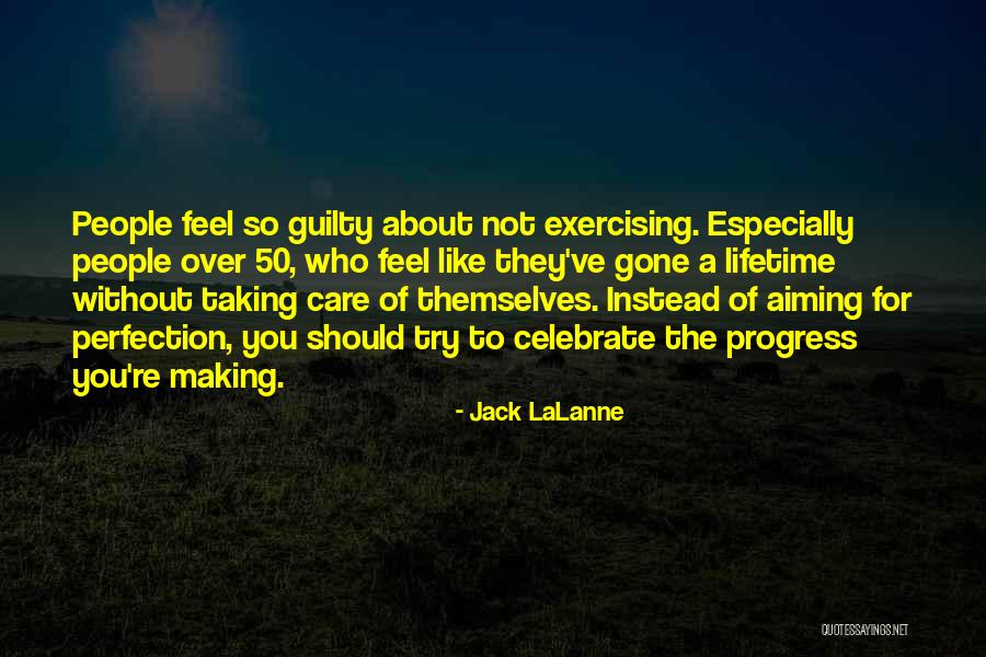 Not Taking Care Of Yourself Quotes By Jack LaLanne