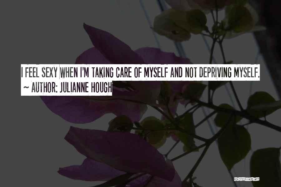 Not Taking Care Of Yourself Quotes By Julianne Hough