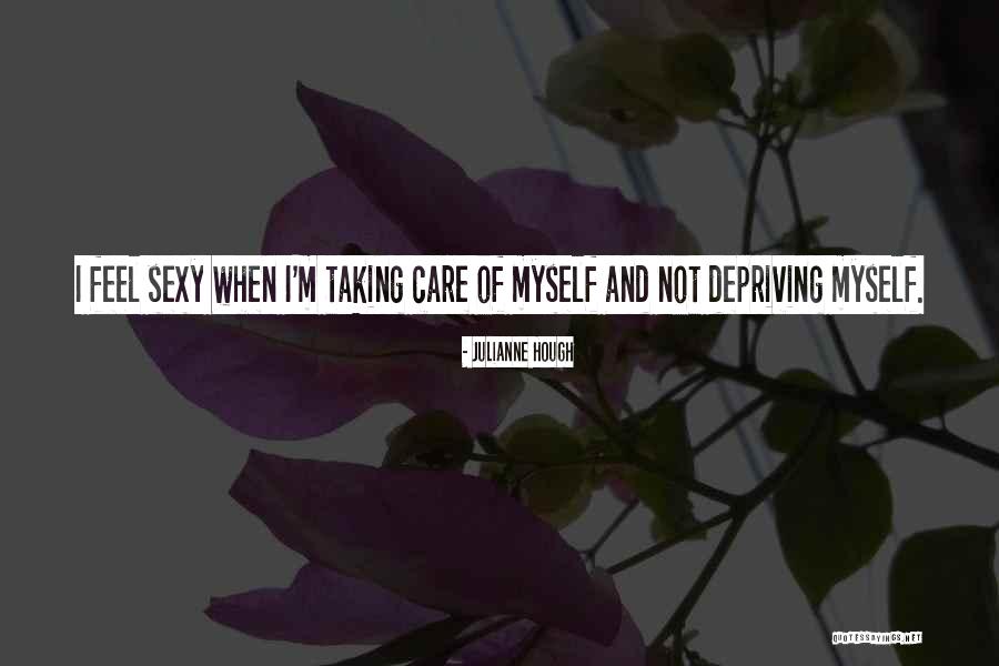 Not Taking Care Of Yourself Quotes By Julianne Hough