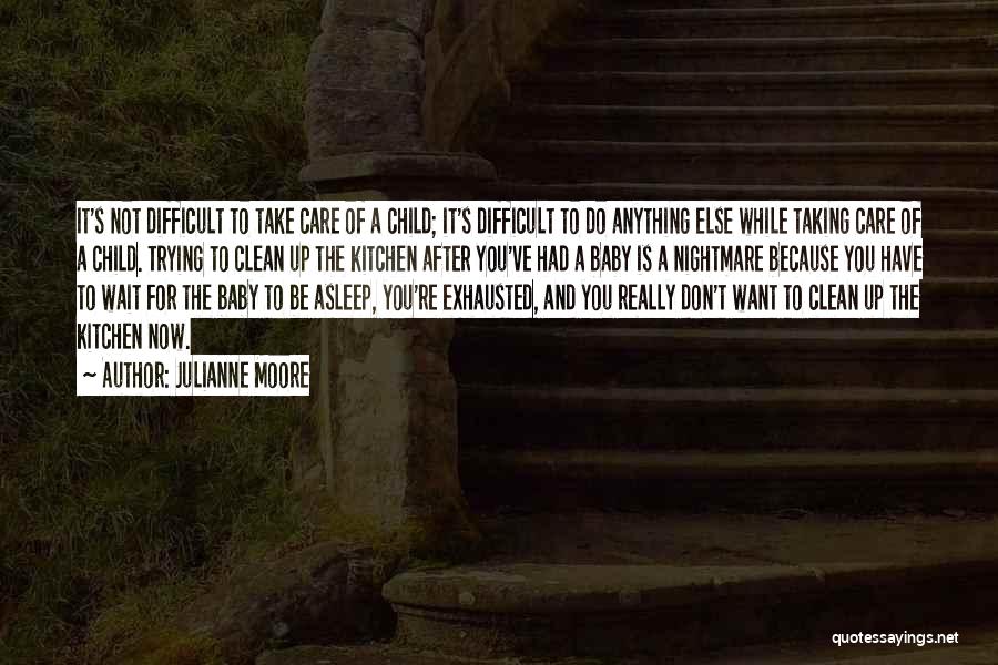 Not Taking Care Of Yourself Quotes By Julianne Moore