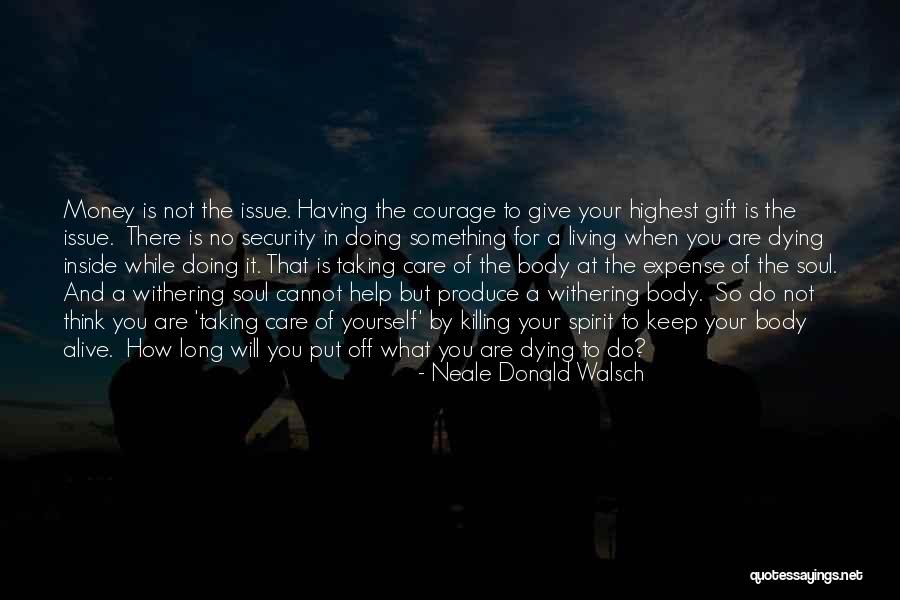 Not Taking Care Of Yourself Quotes By Neale Donald Walsch Not Taking Care Of Yourself Quotes By Neale Donald Walsch