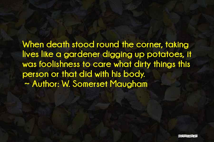 Not Taking Care Of Yourself Quotes By W. Somerset Maugham