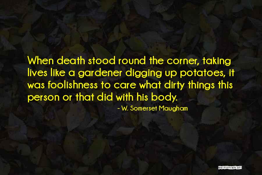 Not Taking Care Of Yourself Quotes By W. Somerset Maugham Not Taking Care Of Yourself Quotes By W. Somerset Maugham