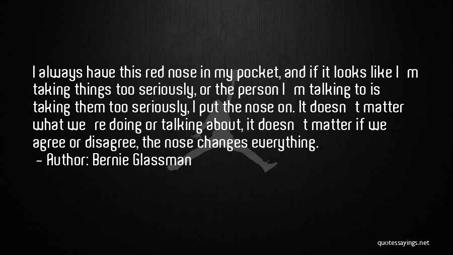 Not Taking Everything Seriously Quotes By Bernie Glassman