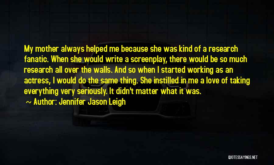 Not Taking Everything Seriously Quotes By Jennifer Jason Leigh