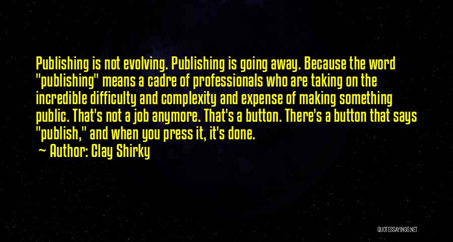 Not Taking It Anymore Quotes By Clay Shirky