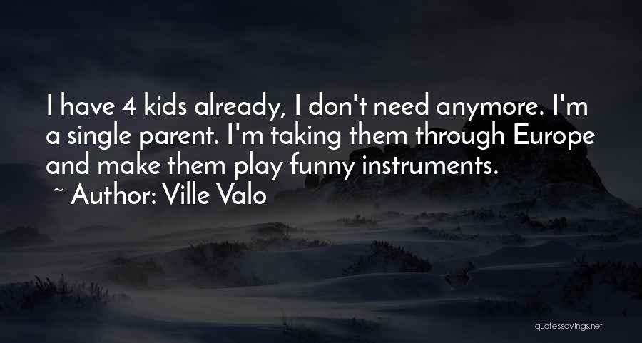 Not Taking It Anymore Quotes By Ville Valo