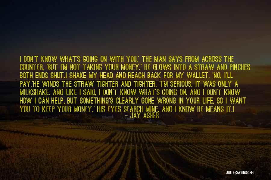 Not Taking Life Serious Quotes By Jay Asher Not Taking Life Serious Quotes By Jay Asher