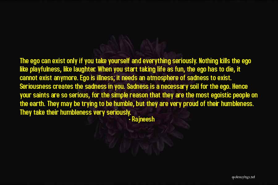 Not Taking Life Serious Quotes By Rajneesh Not Taking Life Serious Quotes By Rajneesh